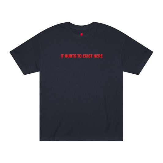 It Hurts To Exist Here Tee