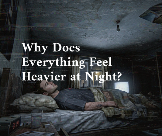 Why Does Everything Feel Heavier at Night?