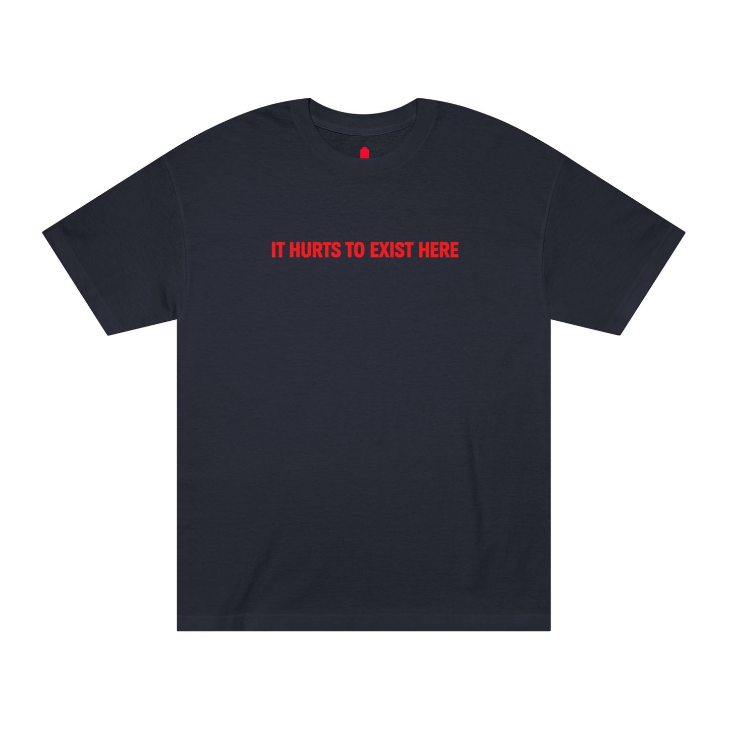 It Hurts To Exist Here Tee
